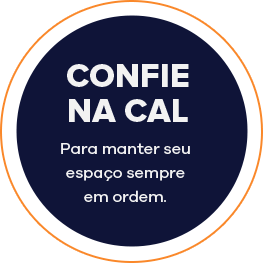 CONFIE NA CAL - Para manter seu espaço sempre em ordem.